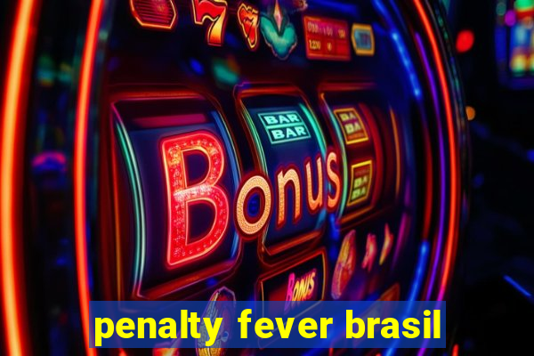 penalty fever brasil